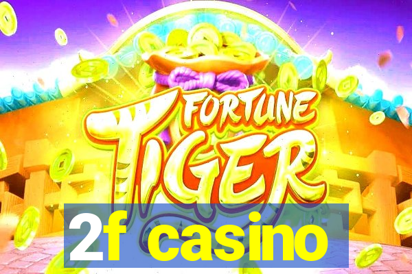 2f casino