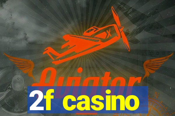 2f casino