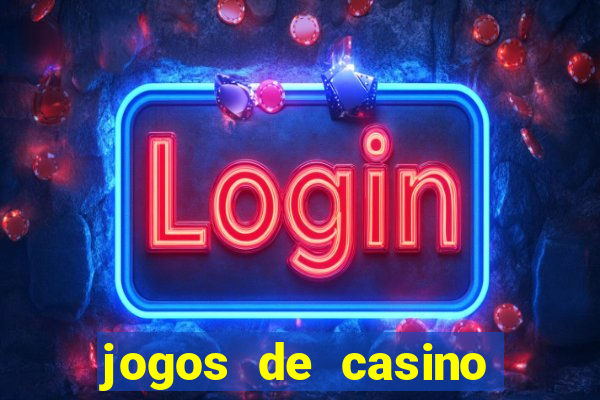 jogos de casino gratis maquinas