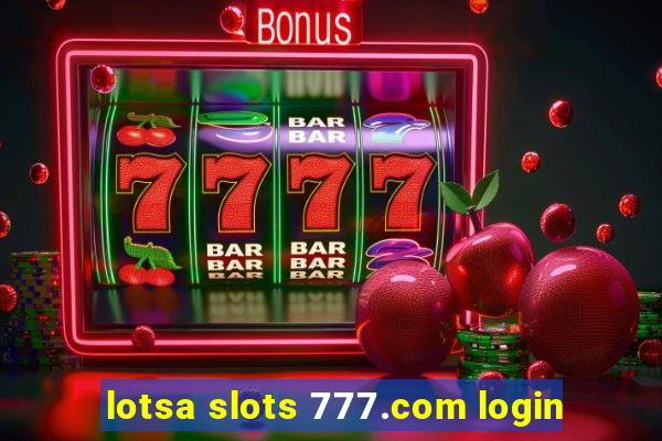 lotsa slots 777.com login