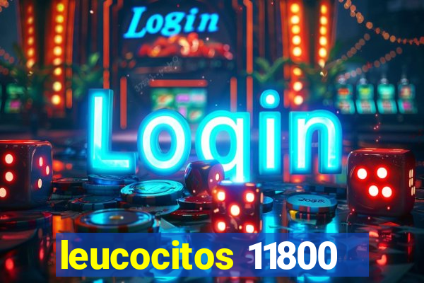 leucocitos 11800