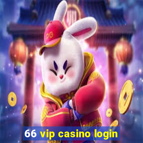 66 vip casino login