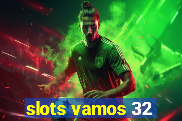 slots vamos 32