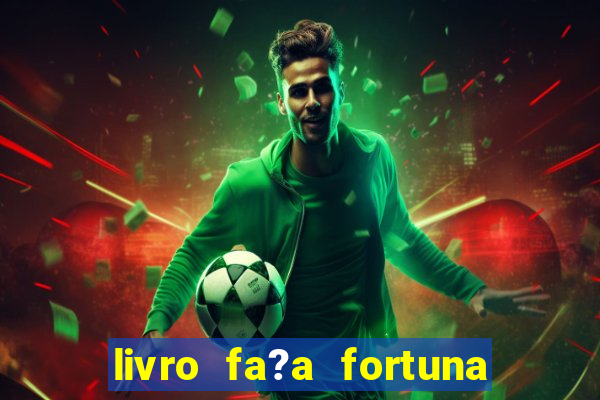 livro fa?a fortuna com a??es