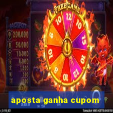 aposta ganha cupom