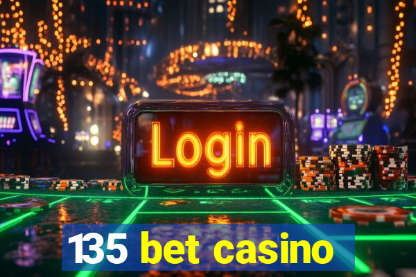 135 bet casino