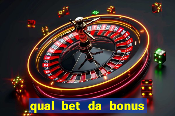 qual bet da bonus de cadastro