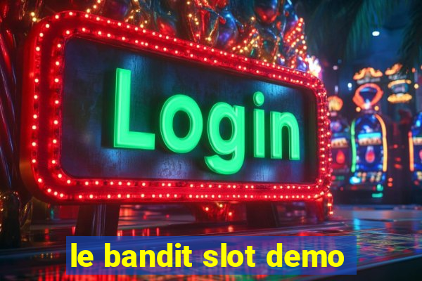 le bandit slot demo