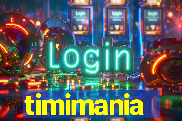 timimania