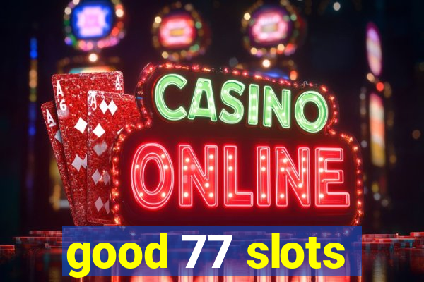 good 77 slots