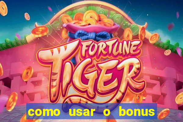 como usar o bonus de cassino da 1win