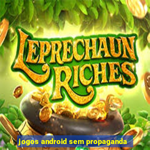 jogos android sem propaganda