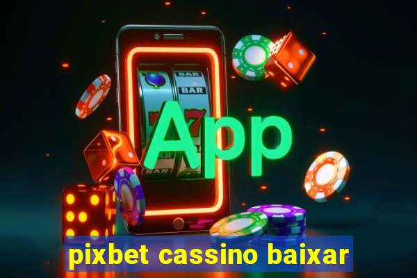 pixbet cassino baixar