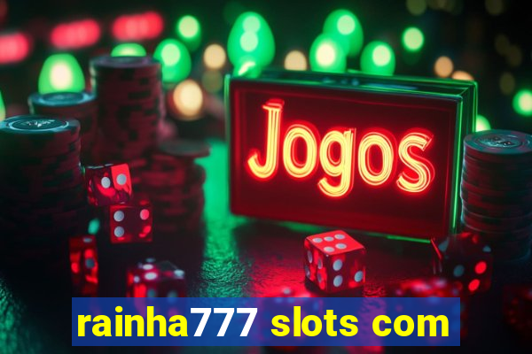 rainha777 slots com