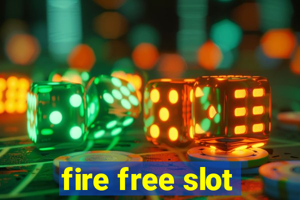 fire free slot