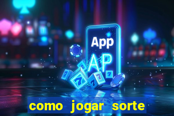 como jogar sorte do dia