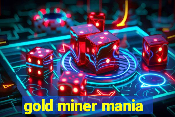 gold miner mania