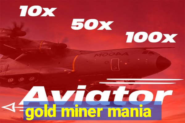 gold miner mania