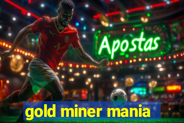 gold miner mania