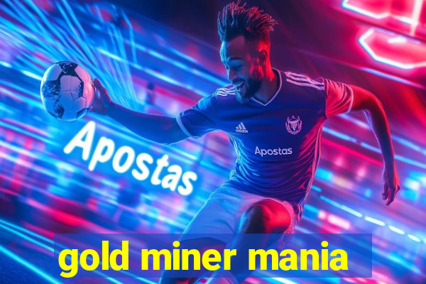 gold miner mania