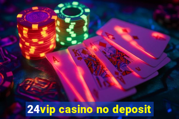 24vip casino no deposit