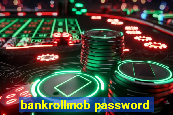 bankrollmob password