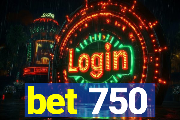 bet 750