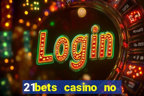 21bets casino no deposit bonus