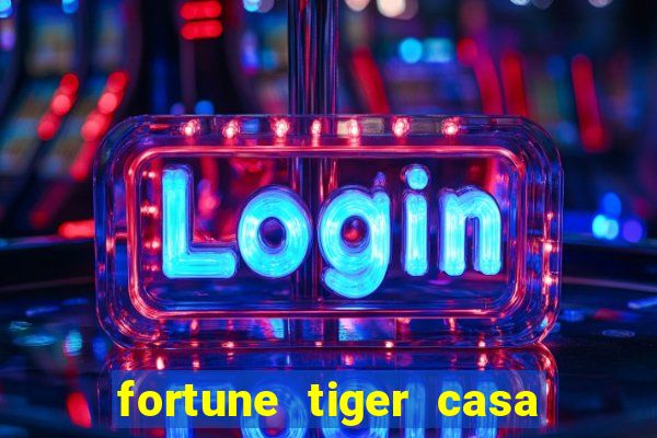 fortune tiger casa de aposta