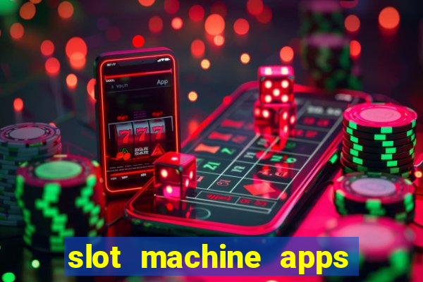 slot machine apps real money