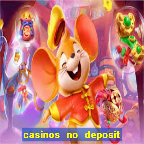 casinos no deposit free money