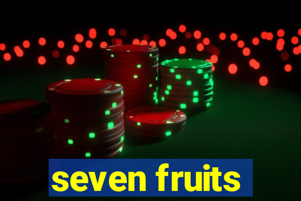 seven fruits