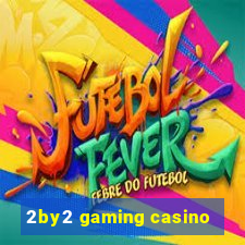 2by2 gaming casino