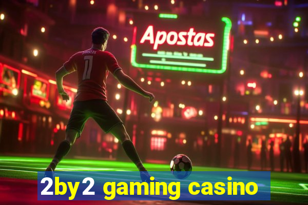 2by2 gaming casino