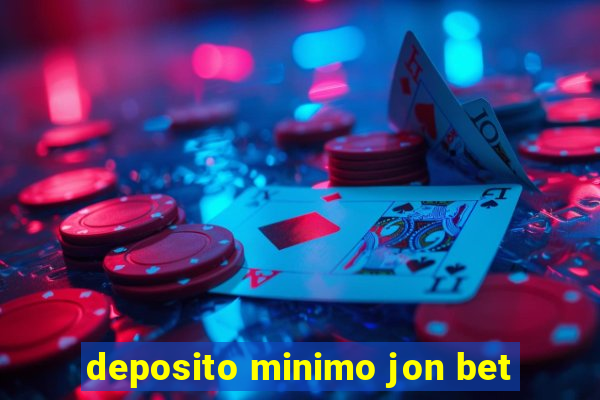 deposito minimo jon bet