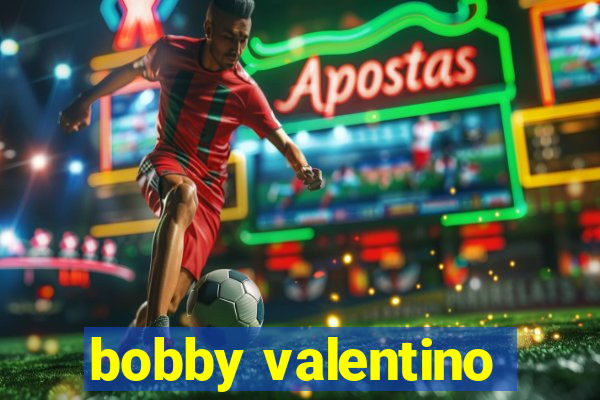 bobby valentino