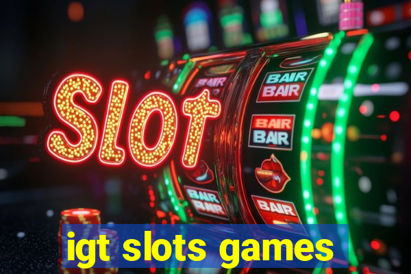 igt slots games