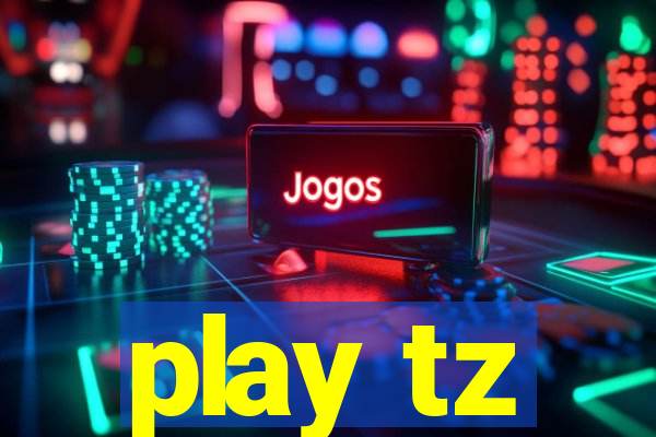 play tz