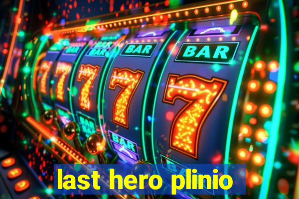 last hero plinio