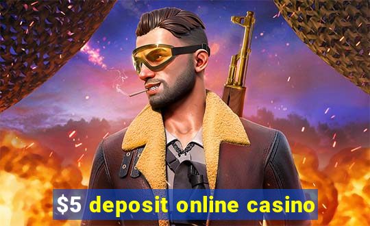 $5 deposit online casino