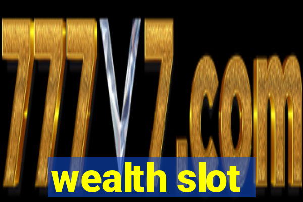 wealth slot