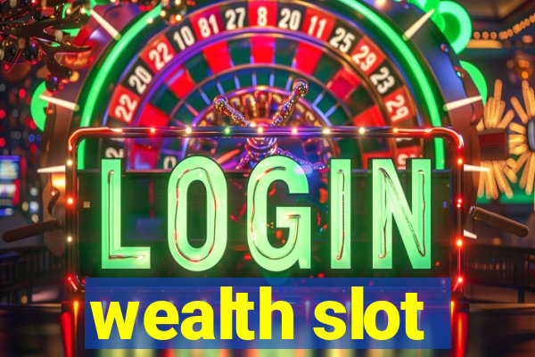 wealth slot