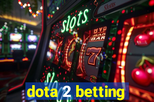 dota 2 betting