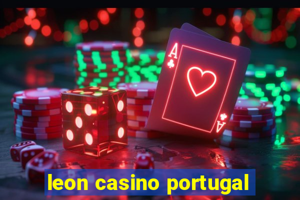 leon casino portugal