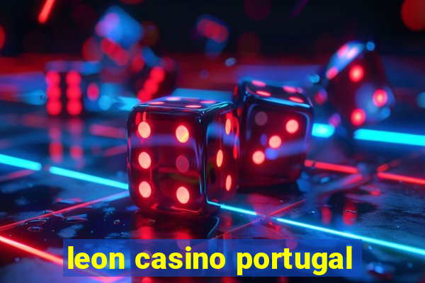 leon casino portugal