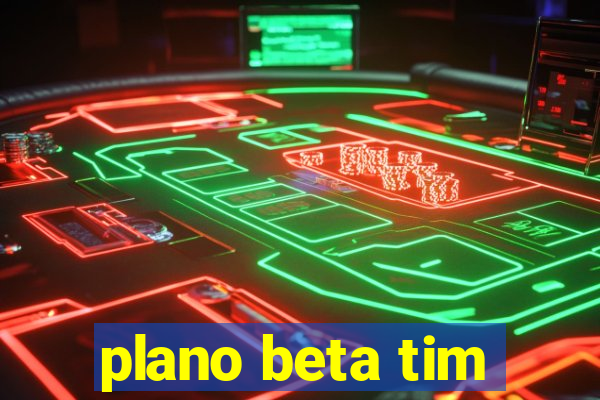 plano beta tim