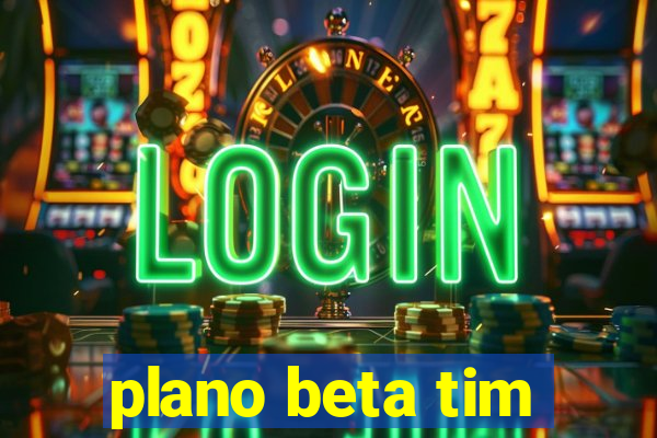 plano beta tim