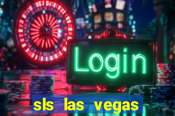 sls las vegas hotel and casino