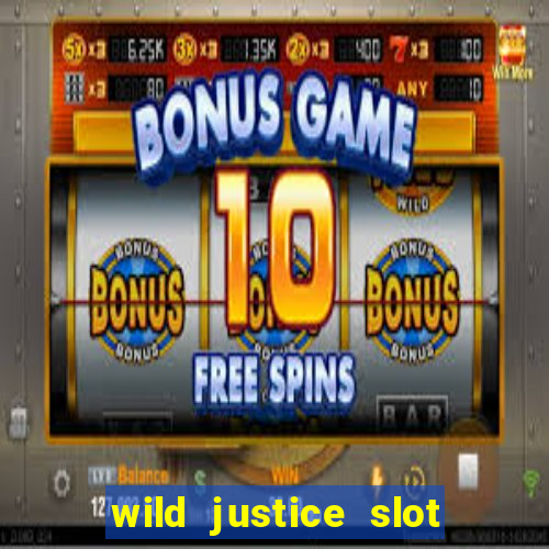 wild justice slot free play