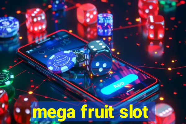 mega fruit slot